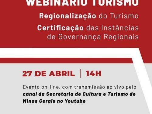  Webinário “Turismo – Política Pública e Marketing em Minas Gerais” - Tema: “Regionalização do Turismo - Certificação das Instâncias de Governança Regionais”