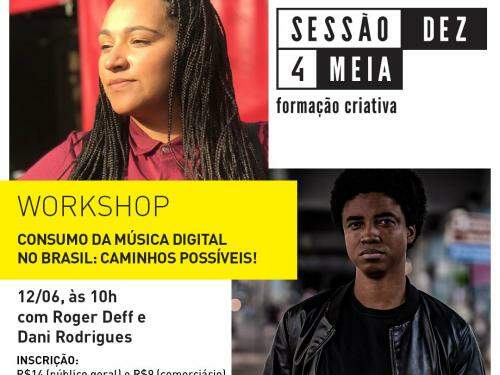 Sessão Dez 4 Meia | Workshop "Consumo da música digital no Brasil: caminhos possíveis!" - Sesc Palladium