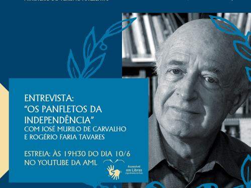 Entrevista: "Guerra Literária: Panfletos Da Independência (1820 - 1823), com José Murilo Carvalho - AML