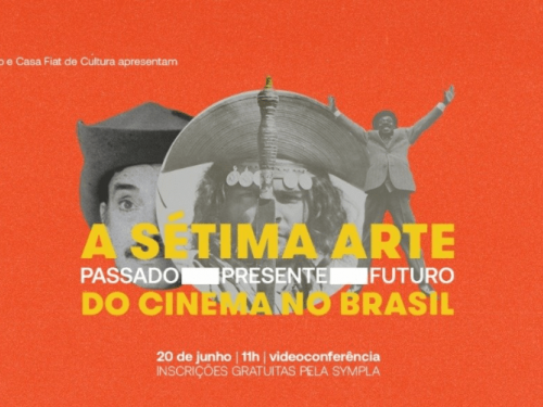 Encontro com o Patrimônio - A Sétima Arte: passado, presente e futuro do Cinema no Brasil (Casa Fiat de Cultura)