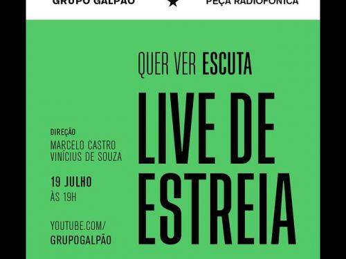 Live de Estreia Peça "Quer Ver Escuta" - Grupo Galpão