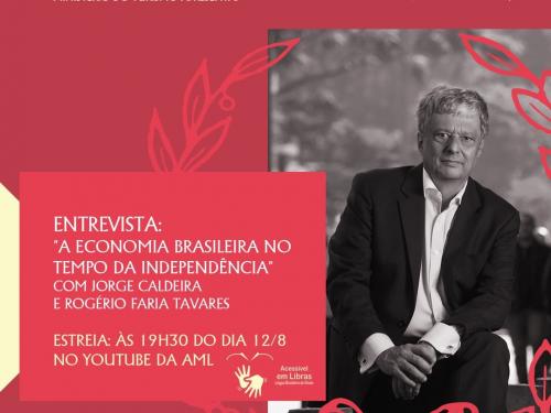 Palestra: “A economia brasileira no tempo da Independência", com o Escritor e Jornalista, Jorge Caldeira - AML