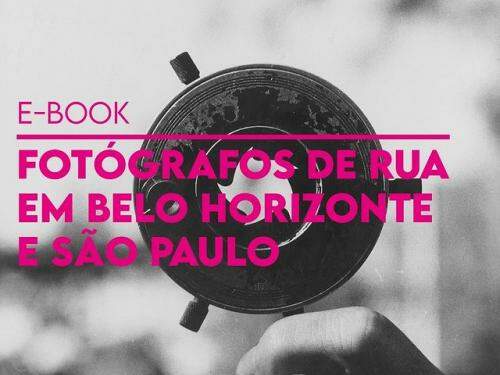 E-book “Fotógrafos de Rua em Belo Horizonte e São Paulo” - Casa Fiat de Cultura