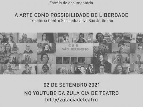 Exibição documentário “A Arte Como Possibilidade de Liberdade/Trajetória Centro Socioeducativo São Jerônimo” - Zula Cia de Teatro