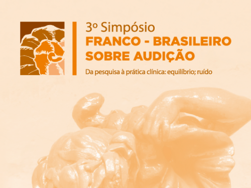 3º Simpósio Franco-Brasileiro Sobre Audição: da Pesquisa à Prática Clínica do Equilíbrio do Ruído (A Distância) 1/2021 - Online