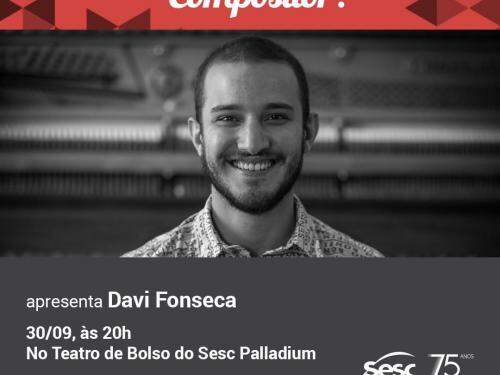 Salve o Compositor: Davi Fonseca - Sesc Palladium