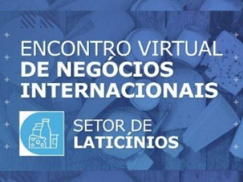 Encontro Virtual de Negócios Internacionais do Setor de Laticínios - 100% on-line