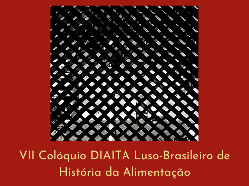 VII Colóquio Luso-Brasileiro de História e Culturas da Alimentação 2021 - Online