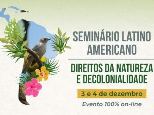 Seminário Latino-Americano: “Direitos da Natureza e Decolonialidade” 2021 - Online