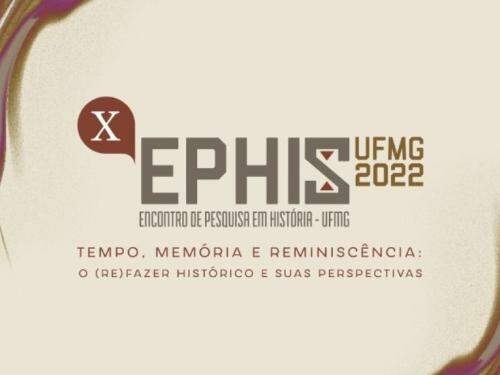 X Encontro de Pesquisa em História da UFMG - EPHIS 2022 