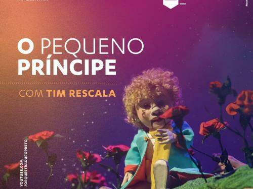 Concerto cênico-musical: “O Pequeno Príncipe” com Tim Rescala! - Orquestra Ouro Preto