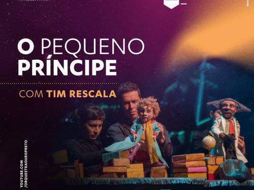 Concerto cênico-musical: “O Pequeno Príncipe” com Tim Rescala! - Orquestra Ouro Preto