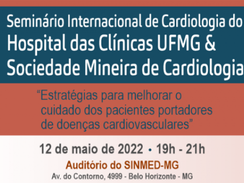 Seminário Internacional de Cardiologia do Hospital das Clínicas UFMG & Sociedade Mineira de Cardiologia: “Estratégias para melhorar o cuidado dos pacientes portadores de doenças cardiovasculares”