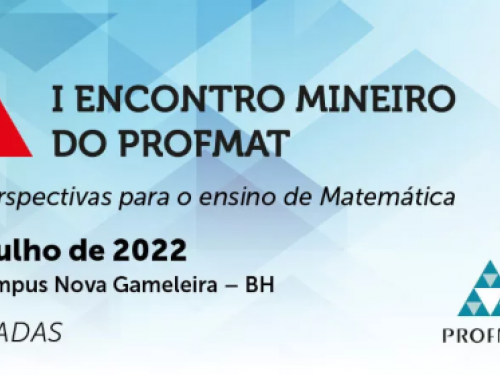 I Encontro Mineiro do PROFMAT 2022 ''Pesquisa e Perspectivas para o ensino de Matemática'' 