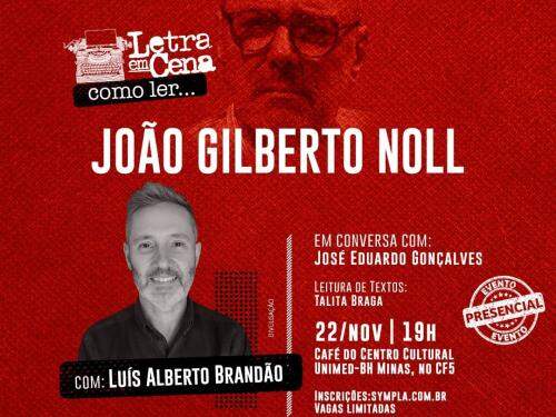Letra em Cena: Como ler João Gilberto Noll, com Luis Alberto Brandão