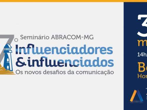 7º Seminário Abracom MG - Influenciadores e Influenciados: Os novos desafios da comunicação 2023