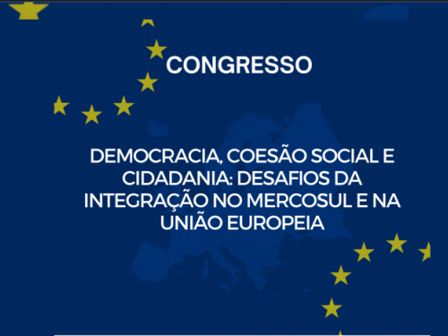 Congresso: Democracia, coesão social e cidadania: desafios da integração no MERCOSUL e na UE 