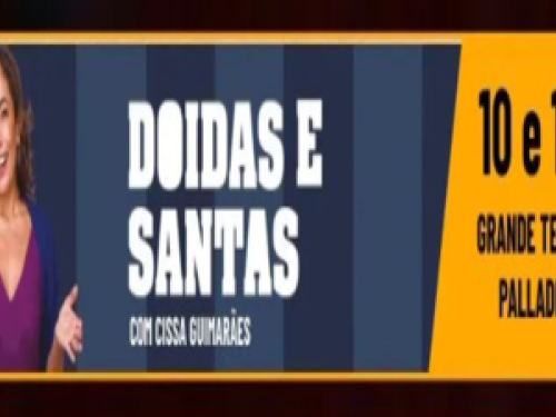 Espetáculo: 'Doidas e Santas' com Cissa Guimarães
