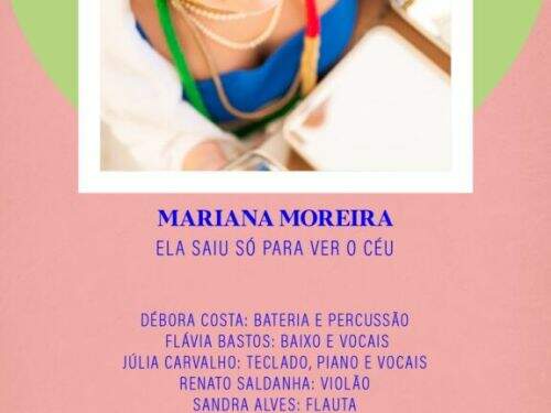 Show: Mariana Moreira estreia “Ela saiu só para ver o céu”