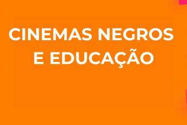 Peça gráfica com a frase "Cinema Negro e Educação"