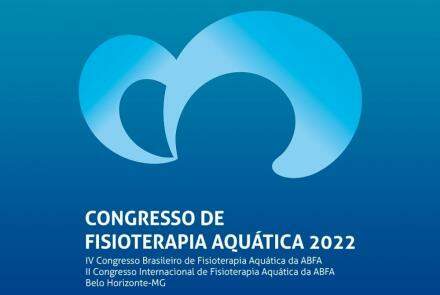 IV Congresso Brasileiro de Fisioterapia Aquática da ABFA 2022 / II Congresso Internacional de Fisioterapia Aquática da ABFA 2022