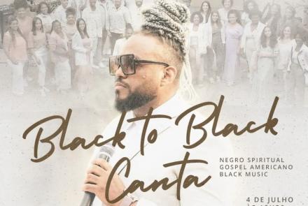 Espetáculo: “Coral Black to Black Canta: Black Music, Negro Spiritual, Gospel Americano”