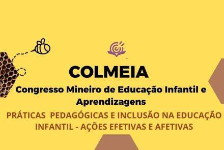 Congresso Mineiro de Educação Infantil e Aprendizagens - Colmeia