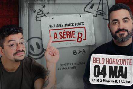 Comédia stand-up: Márcio Donato e Dihh Lopes "A série B"
