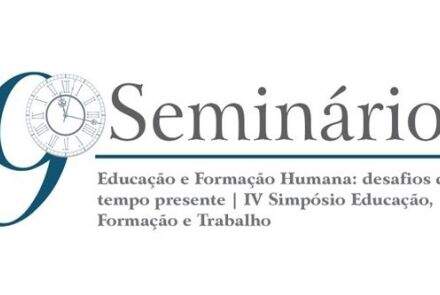 9º Seminário Educação e Formação Humana e IV Simpósio Educação, Formação e Trabalho