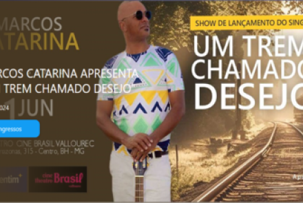 Show: Marcos Catarina “Um trem chamado desejo”