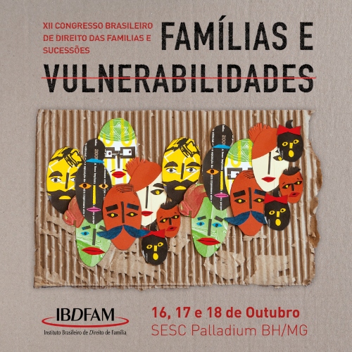 XII Congresso Brasileiro de Direito das Famílias e Sucessões - Famílias e Vulnerabilidades