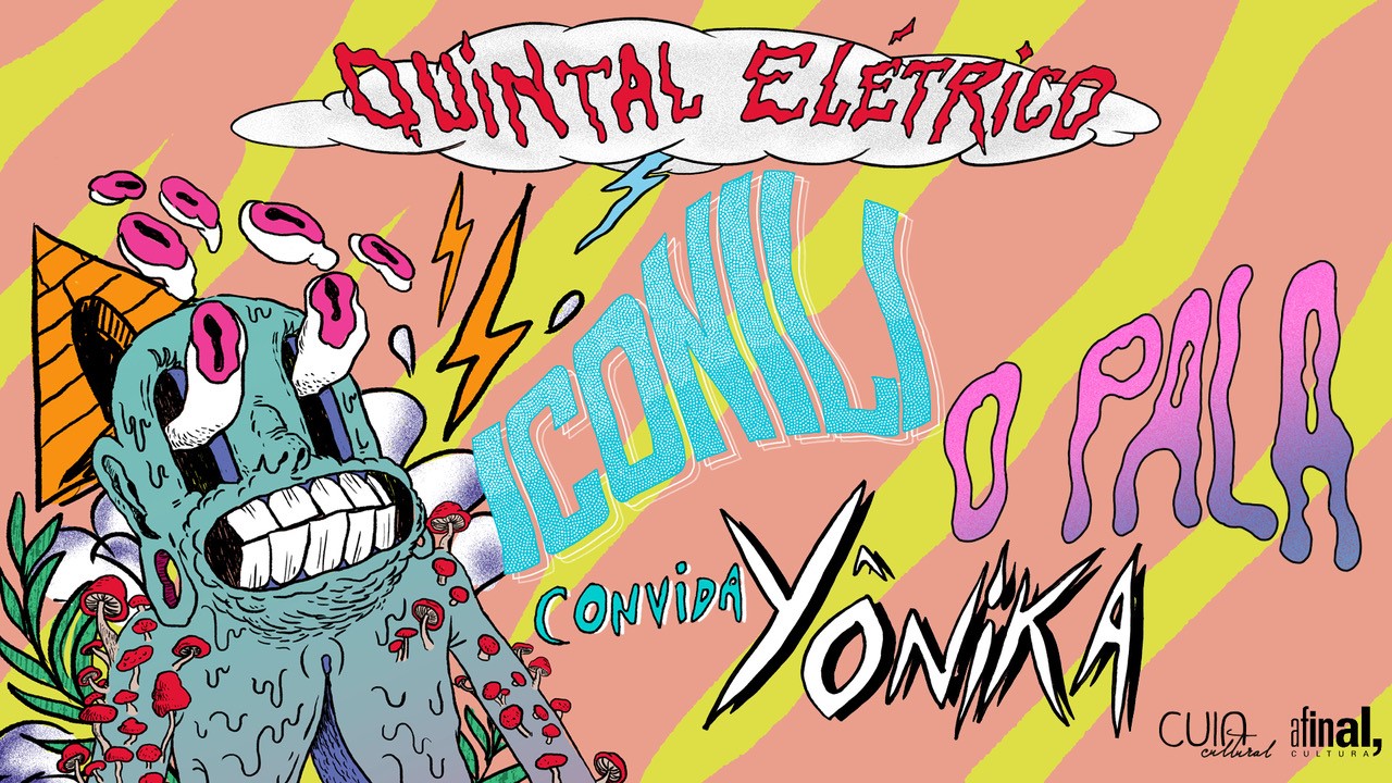 Reprodução/ Facebook 1ª Edição do Quintal Elétrico #1: ICONILI convida O Pala e Yônika
