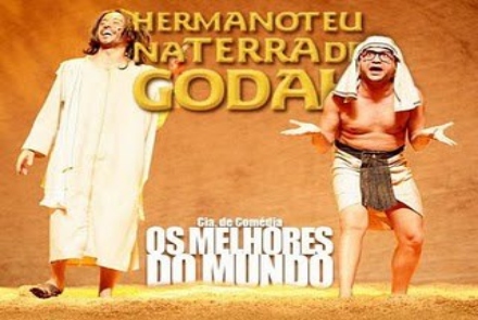 Espetáculo Hermanoteu na Terra de Godah - Cia. de Comédia Os Melhores do Mundo