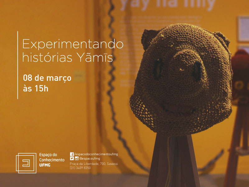Experimentando histórias Yãmîs - Espaço do Conhecimento UFMG