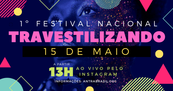 Reprodução/Facebook ANTRA 1º Festival Nacional Travestilizando