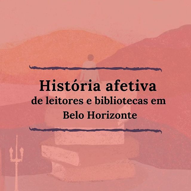 História afetiva de leitores e bibliotecas em Belo Horizonte