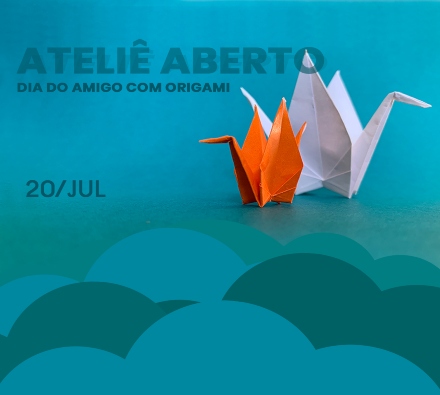 Ateliê Aberto | Dia do Amigo com Origami - Casa Fiat de Cultura