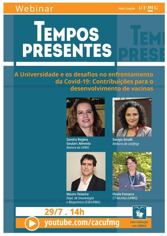 Webinar Tempos Presentes - A Universidade e os desafios no enfrentamento da Covid-19: Contribuições para o desenvolvimento de vacinas