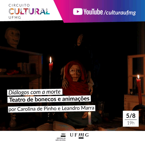 Teatro de bonecos e animações "Diálogos com a morte" - Circuito Cultural UFMG #emcasa