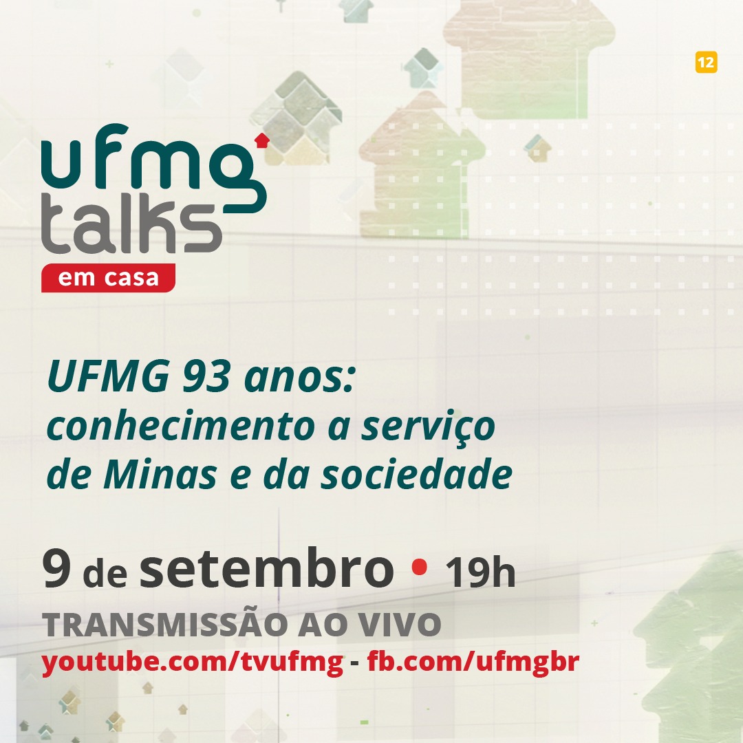 UFMG Talks: UFMG 93 anos - Conhecimento a serviço de Minas e da sociedade 