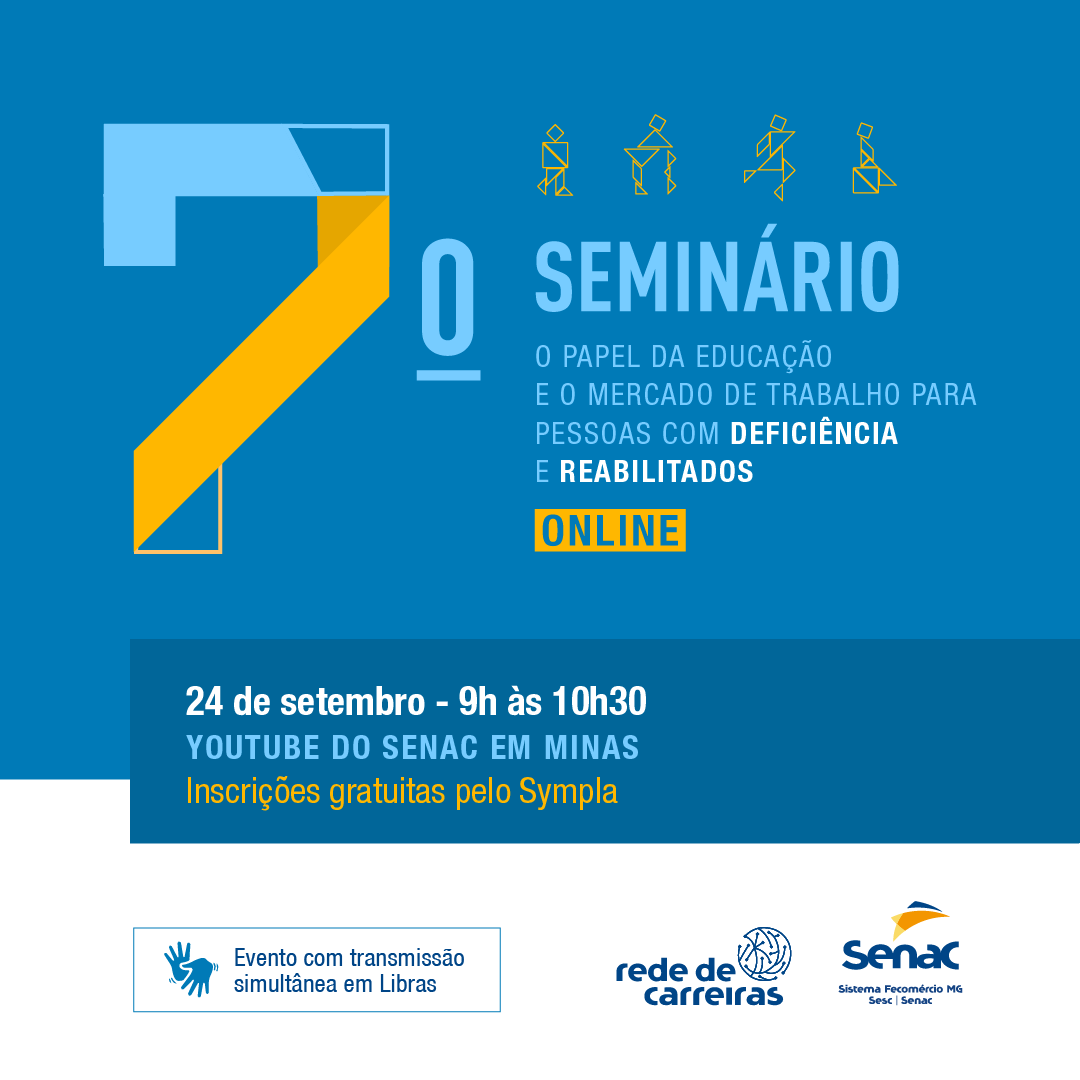 7º Seminário: O Papel da Educação e o Mercado de Trabalho para Pessoas com Deficiência e Reabilitados
