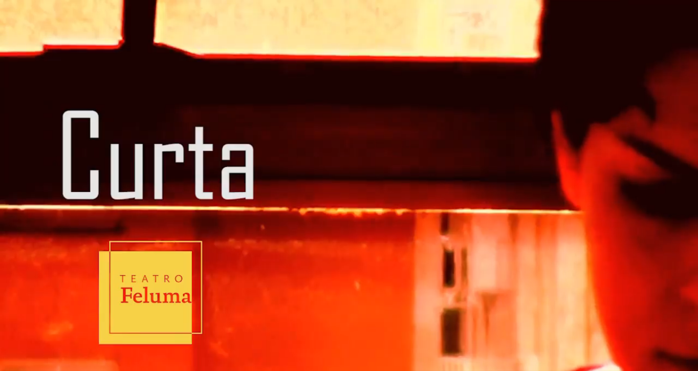 Projeto Curta - Teatro Feluma