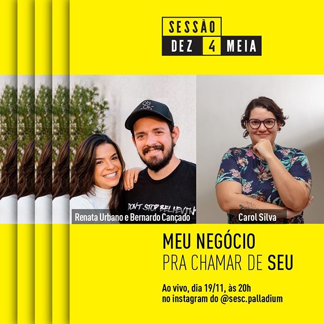 Sessão Dez 4 Meia “Meu Negócio para Chamar de Seu” - SESC Palladium