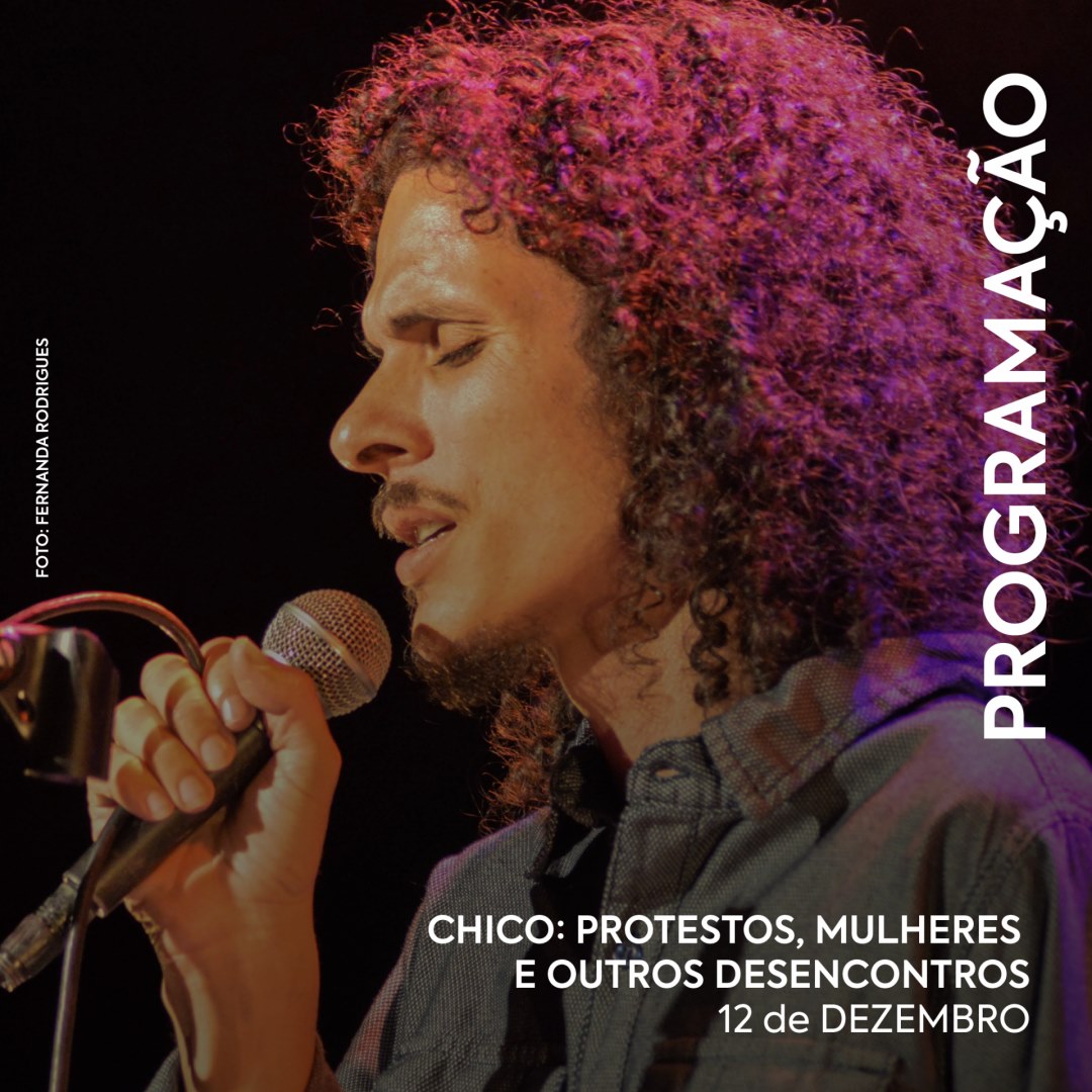 CHICO: Protestos, mulheres e outros desencontros - Cine Theatro Brasil Vallourec
