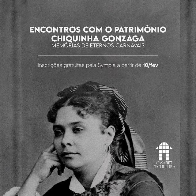 Encontros com o Patrimônio | Chiquinha Gonzaga: memórias de eternos carnavais - Casa Fiat de Cultura
