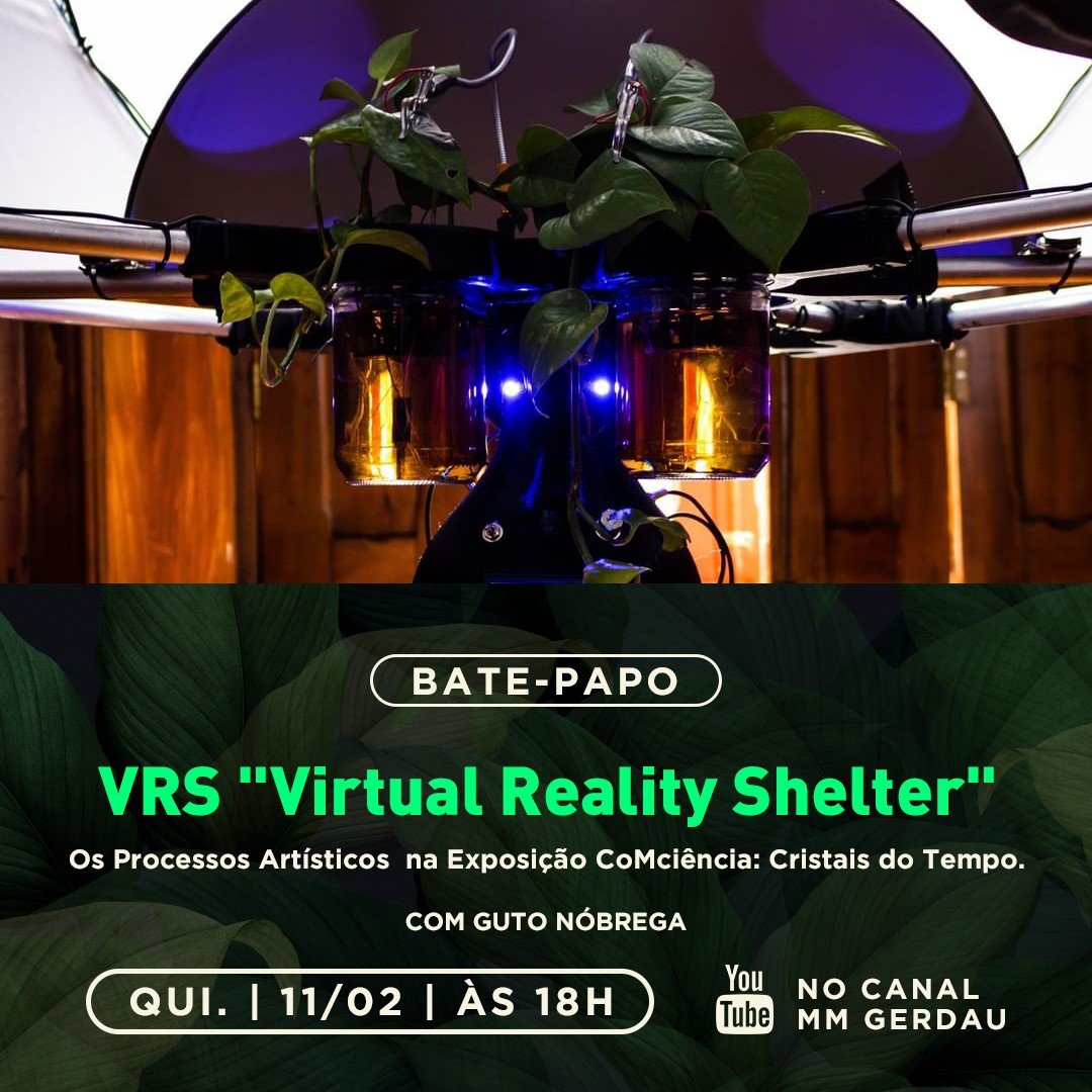 Live: Os processos artísticos na Exposição CoMciência: Cristais do Tempo - VRS "Virtual Reality Shelter"
