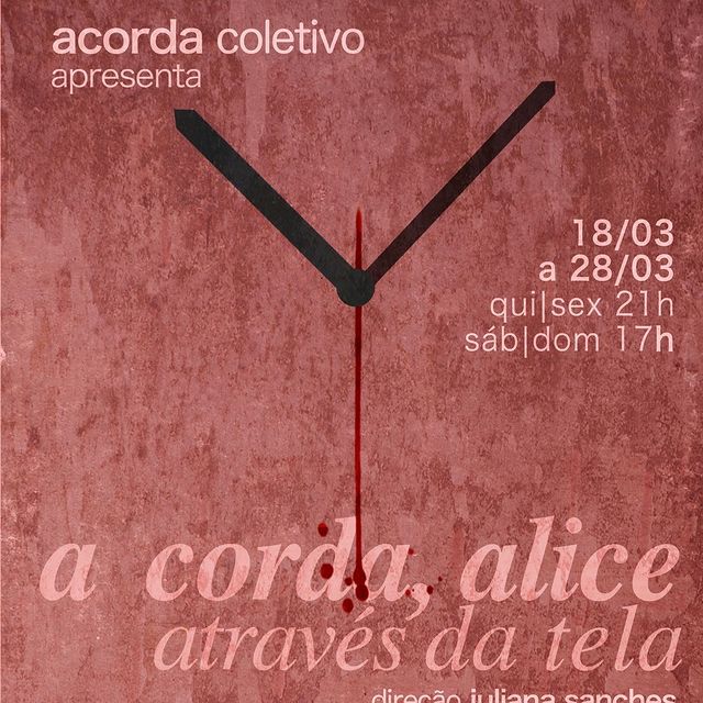 Espetáculo: "A Corda, Alice - Através da Tela"