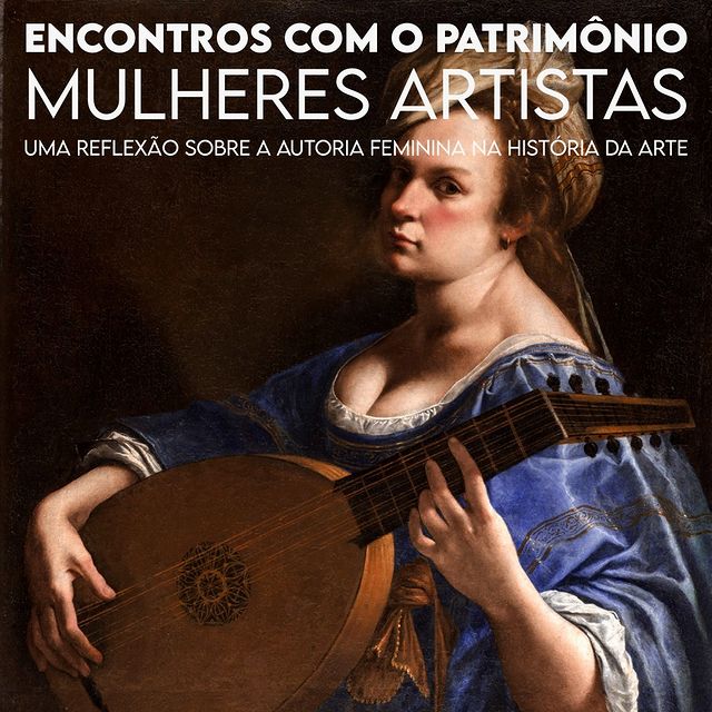 Encontros com o Patrimônio | Mulheres Artistas: uma reflexão sobre a autoria feminina na História da Arte - Casa Fiat de Cultura