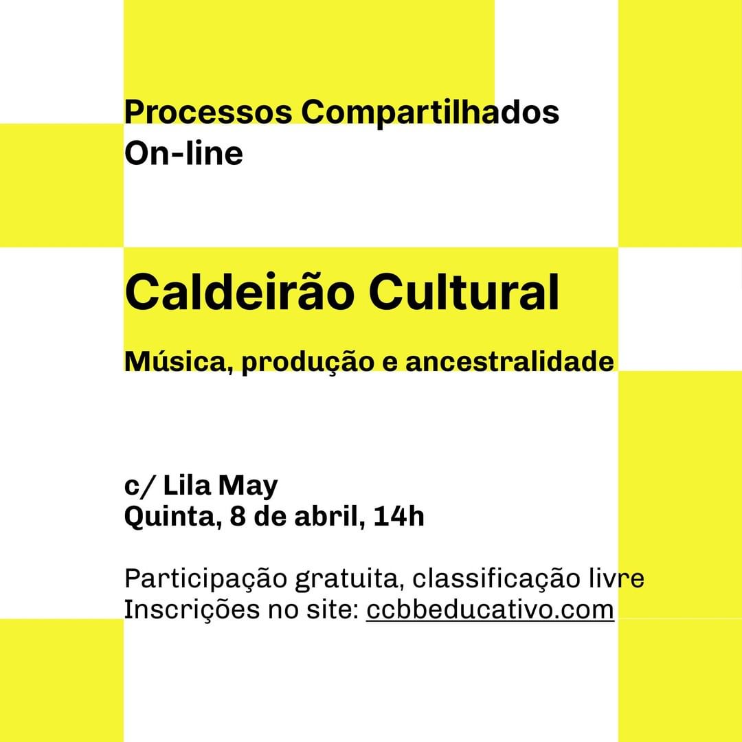 Processos Compartilhados: Caldeirão cultural - Música, produção e ancestralidade | CCBB Educativo