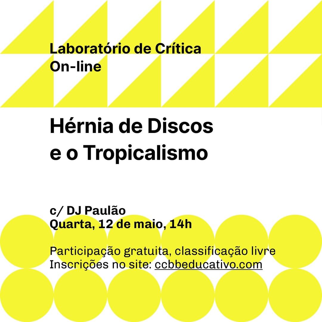 Divulgação/Instagram Laboratório de Crítica: Hérnia de Discos e o Tropicalismo - CCBB Educativo